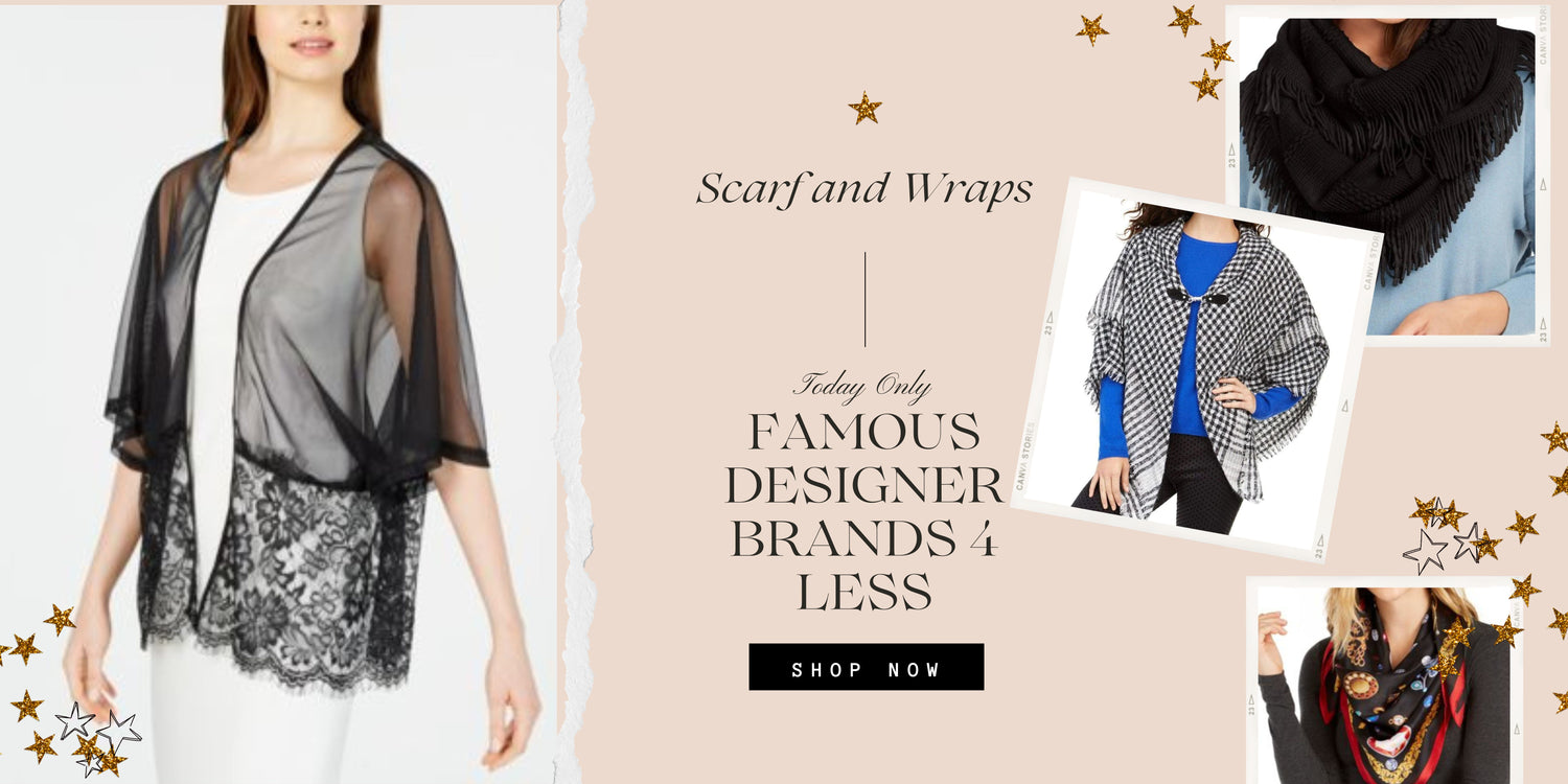Scarves & Wraps Page 3 FAMOUS DESIGNER BRANDS 4 LESS